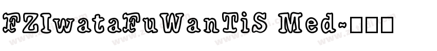 FZIwataFuWanTiS Med字体转换